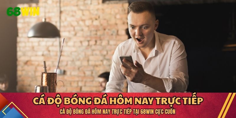 cá độ bóng đá hôm nay trực tiếp