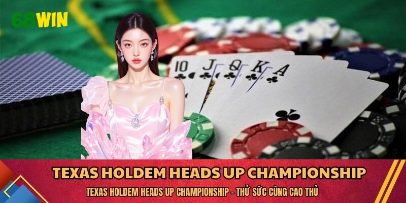 Texas Holdem Heads Up Championship